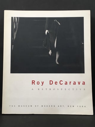 Item #031454 Roy DeCarava: A Retrospective. Signed by the Artist. Roy Decarava Peter Galassi