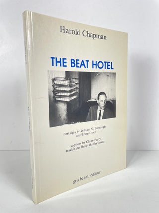 The Beat Hotel: Nostalgia By William Burroughs & Brion Gysin. Captions by Claire Parry; Traduit par Brice Matthieussent.