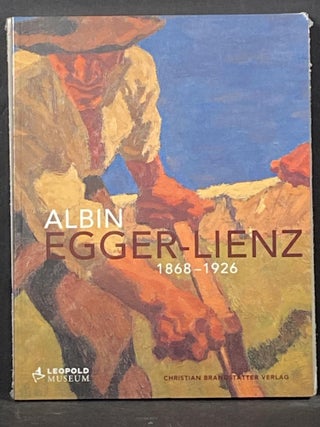 Item #033024 Albin Egger-Lienz: 1868-1929. Gert Arman, Gunther Danl, Uli Wunderlich, Robert...