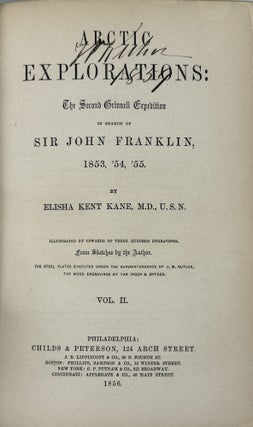 Arctic Explorations: The Second Grinnel Expedition in Search of Sir John Franklin in the Years 1853, '54, '55. 2 Vols