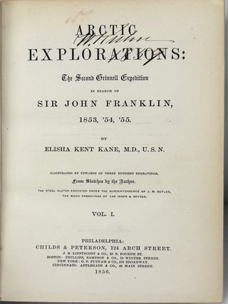 Arctic Explorations: The Second Grinnel Expedition in Search of Sir John Franklin in the Years 1853, '54, '55. 2 Vols
