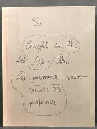 Item #30090 Caught in the Act: The Viewer As Performer. Josee Drouin-Brisebois