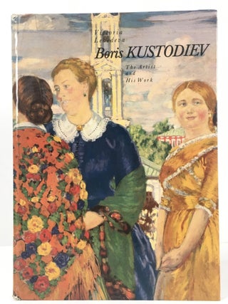 Item #66377 Boris Kustodiev: The Artist and His Work. Victoria Lebedeva