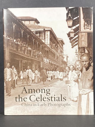 Item #66423 Among the Celestials: China in Early Photographs. Ferry Bertholet, Lambert van der...