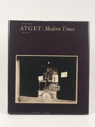 Item #66517 The Work of Atget: Volume IV Modern Times. John Szarkowski, Maria Morris Hambourg