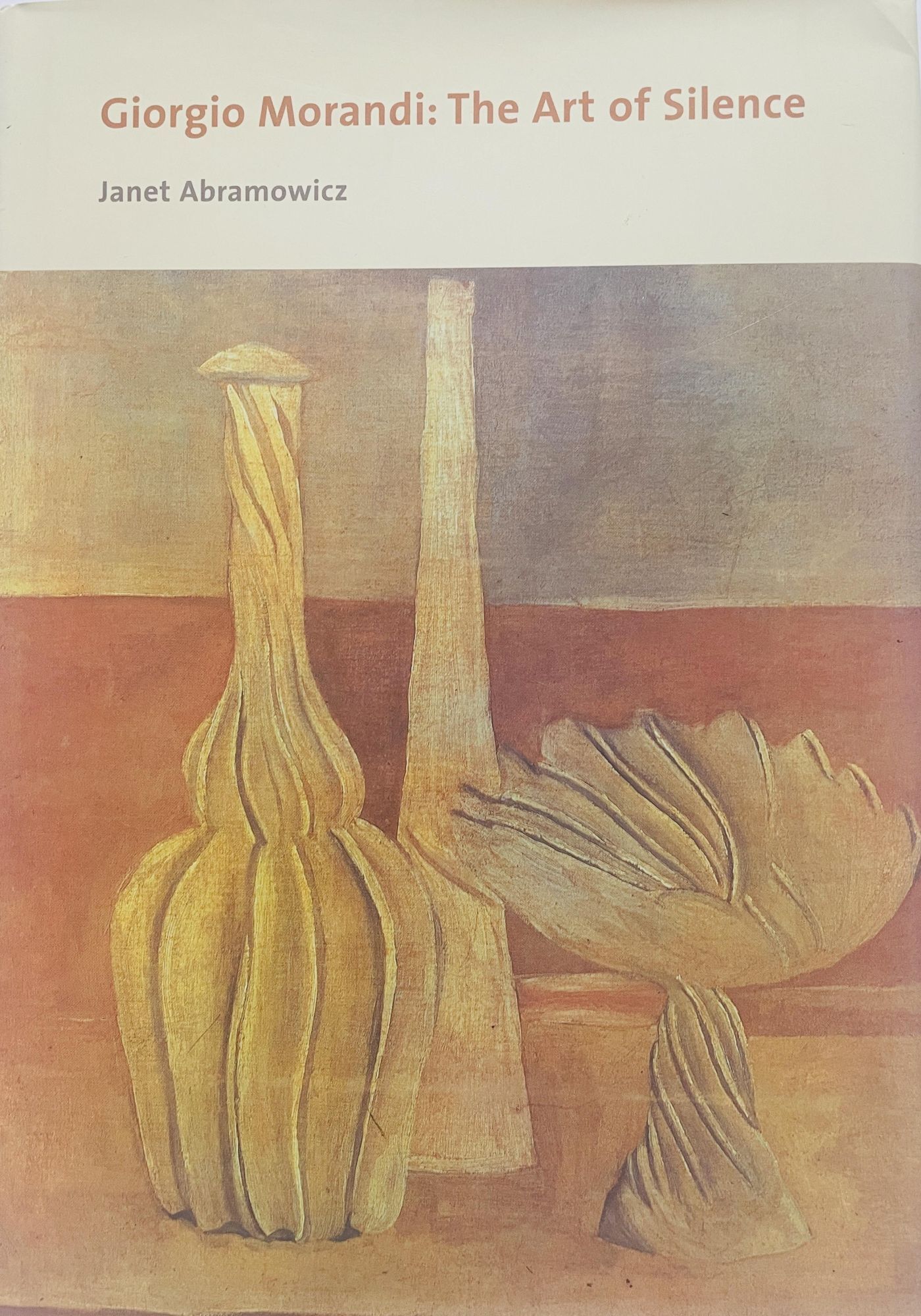 Giorgio Morandi: The Art of Silence | Janet Abramowicz | First edition