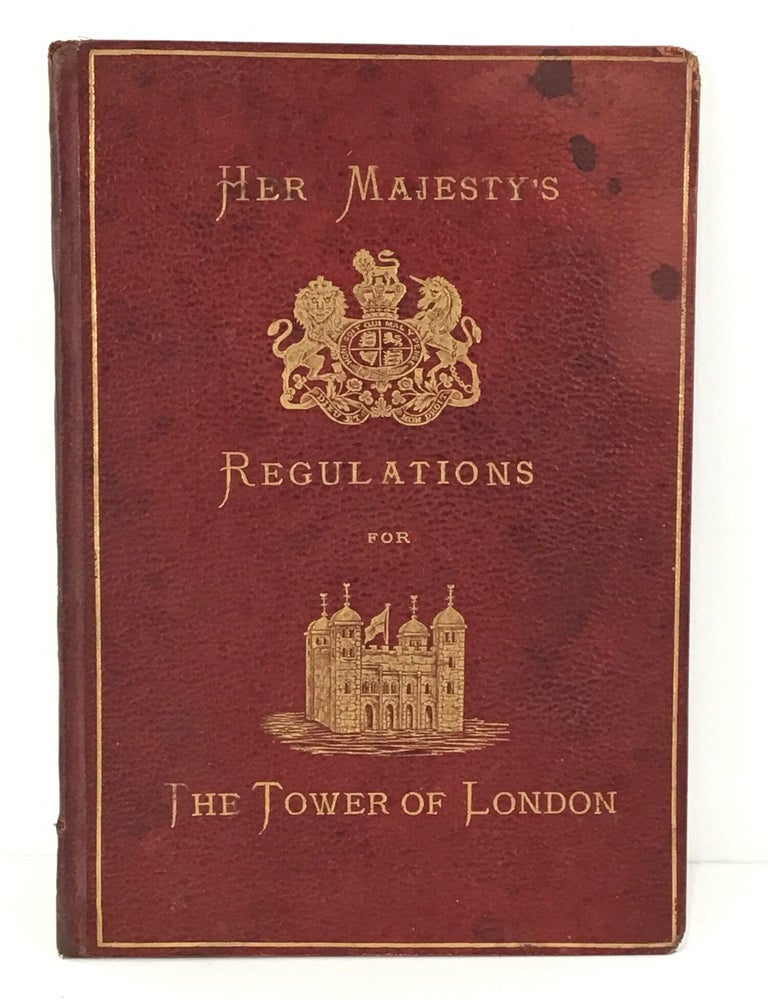 Item #66947 Regulations for Her Majesty's Royal Palace and Fortress of The Tower of London. The Tower of London.
