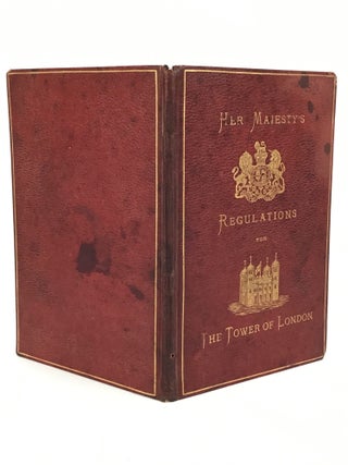 Regulations for Her Majesty's Royal Palace and Fortress of The Tower of London.