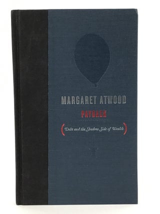 Item #67295 Payback: Debt and the Shadow Side of Wealth. Margaret Atwood