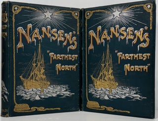 "Farthest North" Being the record of a voyage of exploration of the ship Fram 1893-96 and of a fifteen months' sleigh journey by Dr. Nansen and Lieut. Johansen with an appendix by Otto Sverdrup captain of the Fram. About one hundred and twenty full page and text illustrations and coloured plate in facsimile from Dr. Nansen's own sketches. In two volumes.