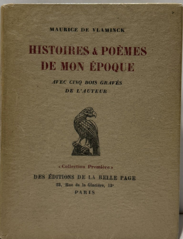 Item #67381 Histoires & poemes de mon epoque avec cinq bois graves de l'auteur. Maurice de Vlaminck.