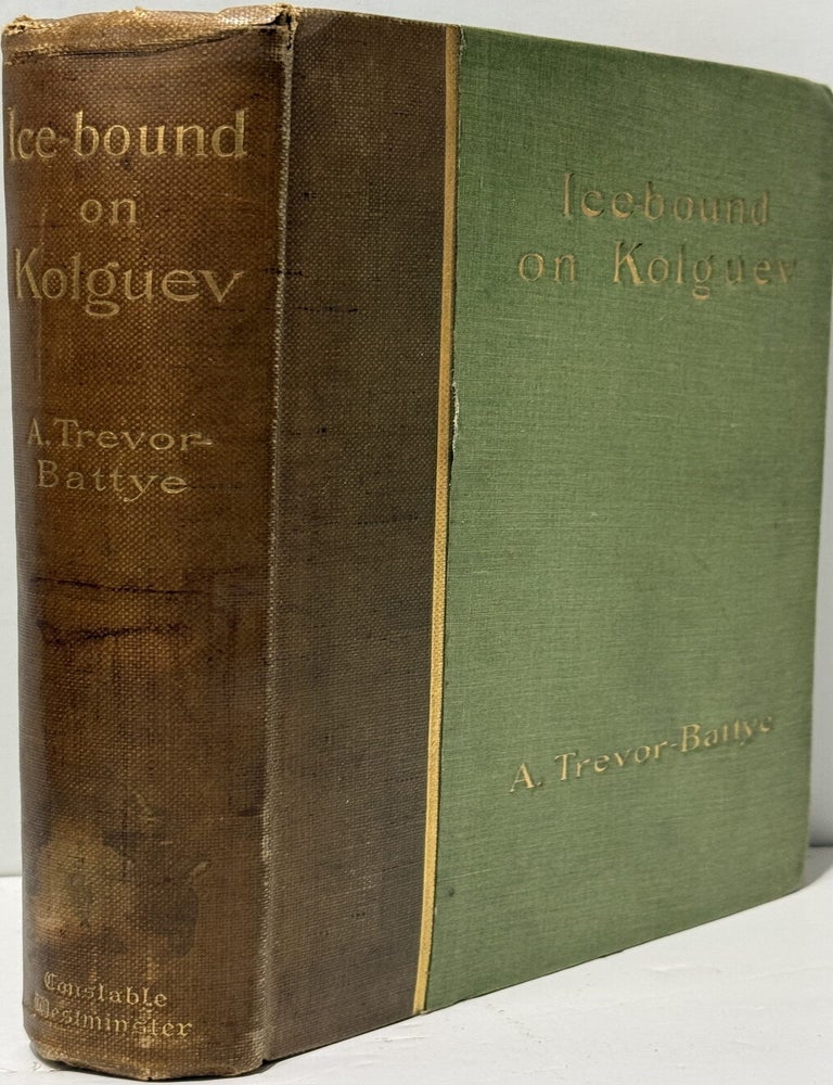 Item #67431 Ice-Bound on Kolguev: A Chapter in the Exploration of Arctic Europe to Which is Added a Record of the Natural History of the Island. Aubyn Trevor-Battye.
