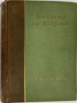 Ice-Bound on Kolguev: A Chapter in the Exploration of Arctic Europe to Which is Added a Record of the Natural History of the Island.