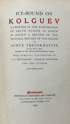 Ice-Bound on Kolguev: A Chapter in the Exploration of Arctic Europe to Which is Added a Record of the Natural History of the Island.