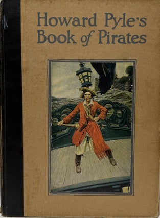 Howard Pyle's Book of Pirates: Fiction, Fact & Fancy concerning the Buccaneers & Marooners of the Spanish Main: From the writing & Pictures of Howard Pyle.