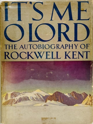 Item #67837 It's Me O Lord: The Autobiography of Rockwell Kent. Rockwell Kent