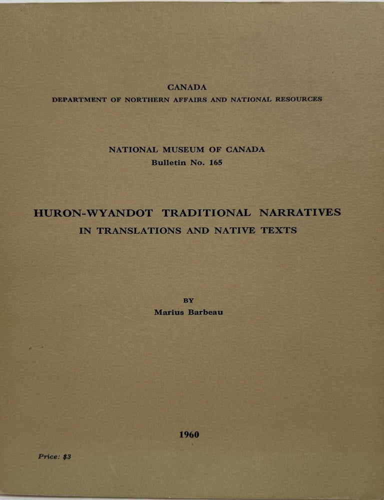 Item #67839 National Museum of Canada Bulletin No. 165 Anthropological Series No. 47: Huron-Wyandot Traditional Narratives in Translation and Native Texts. Marius Barbeau.