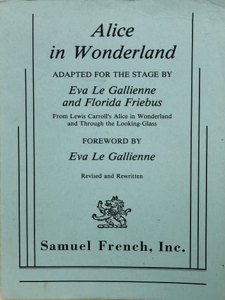 Item #67844 Alice in Wonderland: A Play in Two Acts. Eva Le Gallienne, Florida Friebus