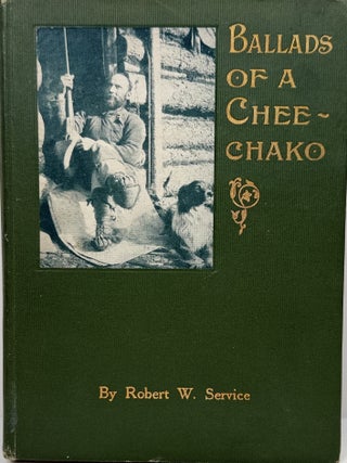 Ballads of a Cheechako. Robert W. Service.