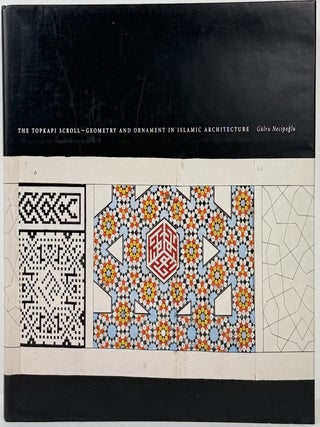 Item #67978 The Topkapi Scroll -- Geometry and Ornament in Islamic Architecture. Gulru Necipoglu