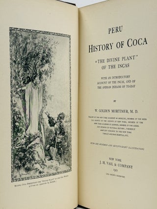 Peru History of Coca "The Divine Plant" of the Incas with an Introductory Account of the Incas, and of the Andean Indians of To-Day.
