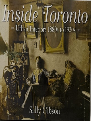 Inside Toronto: Urban Interiors 1880s to 1920s
