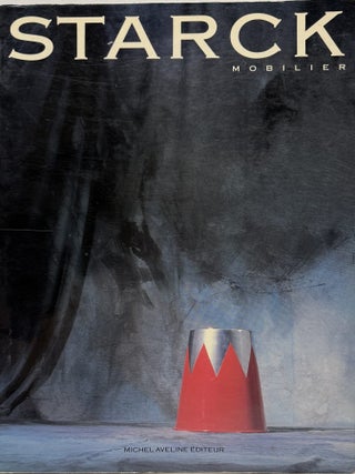 Item #68047 Philippe Starck: Mobilier 1970-1987. Philippe Starck, Philippe Renaud