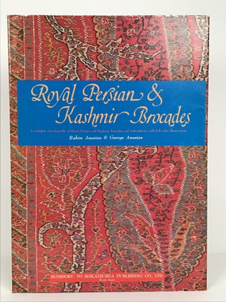 Item #68057 Royal Persian & Kashmir Brocades: A Complete Encyclopedia of Royal Persian and...
