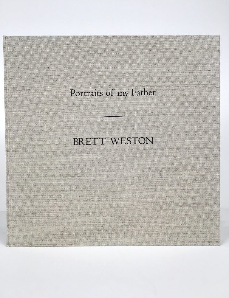 Item #68084 Portraits of my Father. Brett Weston.