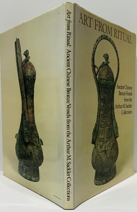 Art from Ritual: Ancient Chinese Bronze Vessels from the Arthur M. Sackler Collections.
