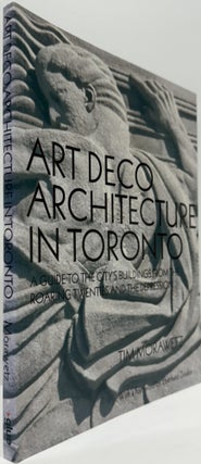 Art Deco Architecture in Toronto: A Guide to the City's Buildings from the Roaring Twenties and the Depression.